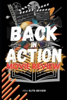 BACK IN ACTION MOVIE REVIEW: Explore the inspiration, production details, and everything fans need to know about this action-packed film. B0DSVLK2Y3 Book Cover