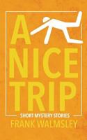 A Nice Trip : Short Mystery Novels 1717479588 Book Cover