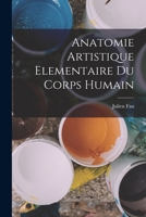 Anatomie Artistique Elementaire Du Corps Humain 1017667861 Book Cover