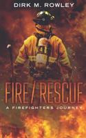 FIRE / RESCUE: A FIREFIGHTER'S JOURNEY 1790392470 Book Cover
