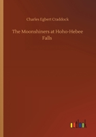 The Moonshiners at Hoho-Hebee Falls 1517224225 Book Cover