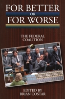 For Better or for Worse: The Federal Coalition 0522846173 Book Cover