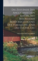 Die Zustände Der Anglicanischen Kirche, Mit Besonderer Berücksichtigung Der Verfassung Und Des Cultus, Etc 1015124550 Book Cover