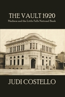 The Vault 1920 : Madison and the Little Falls National Bank 1645305279 Book Cover