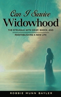 Can I Survive Widowhood: The struggle With Grief, Shock, and Reestablishing a New Life 1970435534 Book Cover