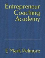 Entrepreneur Coaching Academy B0C12P63QV Book Cover