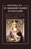 NOVENA TO ST. MARGARET QUEEN OF SCOTLAND:: LIFE, LEGACY, DEVOTION, ACT OF CHARITY AND A 9 DAY NOVENA PRAYERS TO PATRON SAINT OF SCOTLAND AND THE POOR. B0CQ49VF2H Book Cover