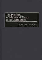 The Evolution of Educational Theory in the United States 0275961303 Book Cover