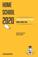 Homeschool 2020: Lessons for Bright Children from a Dark Year 1736732609 Book Cover