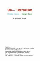 On. Terrorism: Simple Cause - Simple Cure 0977849244 Book Cover