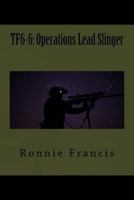 TF6-6: Operations Lead Slinger 1986667847 Book Cover