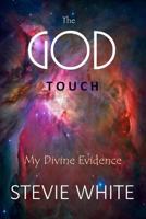 The God Touch: My Divine Evidence 1542534305 Book Cover