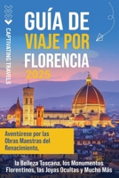 Guía de viaje por Florencia: Aventúrese por las obras maestras del Renacimiento, la belleza toscana, los monumentos florentinos, las joyas ocultas y mucho más (Viajar por el mundo) (Spanish Edition) B0DVPGJ6ZC Book Cover