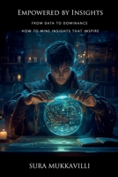Empowered by Insights: FROM DATA TO DOMINANCE B0DK1WB94D Book Cover