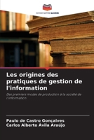 Les origines des pratiques de gestion de l'information (French Edition) 6208128161 Book Cover