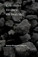 God Hates Divorce: or Does He? 1074768914 Book Cover