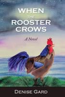 When The Rooster Crows 1662960085 Book Cover