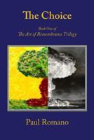 The Choice: Book One of the Art of Remembrance Trilogy 0982162472 Book Cover