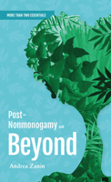 Post-Nonmonogamy and Beyond: More Than Two Essentials Guide 1990869556 Book Cover