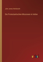 Die Protestantischen Missionen in Indien 3368656759 Book Cover