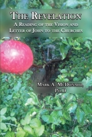 The Revelation: A Reading of the Vision and Letter of John to the Churches 1638680132 Book Cover