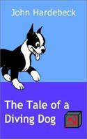 The Tale of a Diving Dog 0759691118 Book Cover