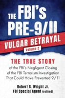 THE FBI's POST-9/11 VULGAR BETRAYAL Volume 3: THE TRUE STORY of how FBI Executives Conspired to Prevent an FBI Agent from Revealing to Congress: Why ... (THE FBI's PRE & POST 9/11 VULGAR BETRAYAL's) B0H86VJVFL Book Cover