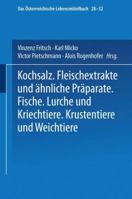 Kochsalz. Fleischextrakte Und Ahnliche Praparate. Fische. Lurche Und Kriechtiere. Krustentiere Und Weichtiere 3662428857 Book Cover