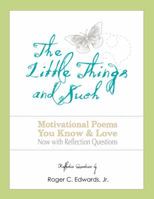 The Little Things and Such: A Personal Writing Journal with 50 Motivational Poems and 247 Reflection Questions 0692210369 Book Cover