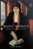 Mujeres En Tr�nsito: Viaje, Identidad Y Escritura En Sudam�rica (1830-1910) 1469635801 Book Cover