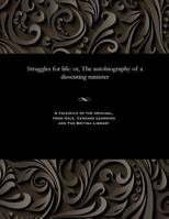 Struggles for life: or, The autobiography of a dissenting minister 1535811455 Book Cover