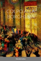 Colpo Alla Borghesia 1447670876 Book Cover