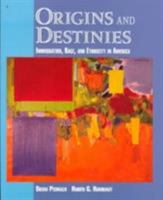 Origins and Destinies: Immigration, Race, and Ethnicity in America 0534214444 Book Cover