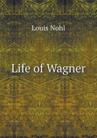 Life of Wagner 151515288X Book Cover