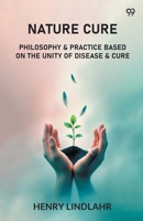 Nature Cure Philosophy & Practice Based On The Unity Of Disease & Cure 937146366X Book Cover