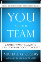 You Are the Team: 6 Simple Ways Teammates Can Go from Good to Great 1546770852 Book Cover