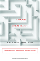 Through the Labyrinth: The Truth About How Women Become Leaders (Center for Public Leadership) (Center for Public Leadership) 1422116913 Book Cover