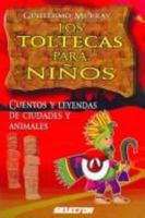 Los Toltecas para ninos/ Toltecas for Children: Cuentos Y Leyendas De Ciudades Y Animales (Literatura Infantil/ Children's Literature) 9706438564 Book Cover