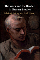 The Work and the Reader in Literary Studies: Scholarly Editing and Book History 1108724493 Book Cover