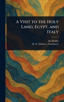 A Visit to the Holy Land, Egypt, and Italy 1023129809 Book Cover