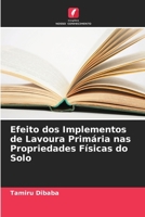 Efeito dos Implementos de Lavoura Primária nas Propriedades Físicas do Solo (Portuguese Edition) 6207956796 Book Cover