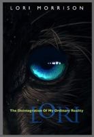 Lori: The Disintegration of My Ordinary Reality 0998737801 Book Cover
