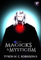Magicks & Mysticism B0BBSS9JRJ Book Cover