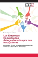 Las Empresas Recuperadas Autogestionadas por sus trabajadores: Argentina, Brasil, Uruguay: circunstancias similares, alternativas diferentes 3659068497 Book Cover