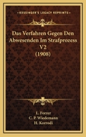 Das Verfahren Gegen Den Abwesenden Im Strafprozess V2 (1908) 1160883858 Book Cover