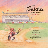 The Catcher with Heart: Dream big. Train hard. Play with heart. 1764698614 Book Cover