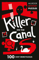 Killer on Canal_murder Myst Pb: 100 Logic Puzzles to Solve the Murder Mystery 0008710058 Book Cover