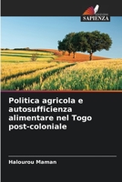 Politica agricola e autosufficienza alimentare nel Togo post-coloniale 620631216X Book Cover