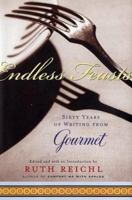 Endless Feasts: Sixty Years of Writing from Gourmet 0375759921 Book Cover