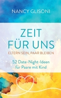 Zeit für uns: Eltern sein, Paar bleiben – 52 Date-Night-Ideen für Paare mit Kind (German Edition) 3952589608 Book Cover